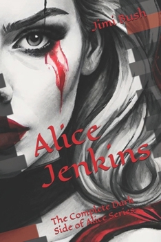 Alice Jenkins: The Complete Dark Side of Alice Series