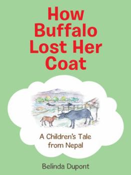 How Buffalo Lost Her Coat: A Children's Tale from Nepal