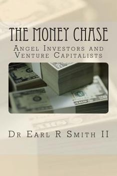 Paperback The Money Chase: Angel Investors and Venture Capitalists Book