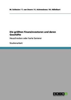 Paperback Die größten Finanzinvestoren und deren Geschäfte: Heuschrecken oder harte Sanierer [German] Book