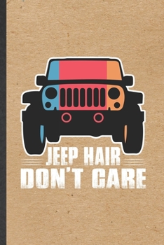 Paperback Jeep Hair Don't Care: Funny Jeep Girl Lover Lined Notebook/ Blank Journal For Retro Car Driver, Inspirational Saying Unique Special Birthday Book