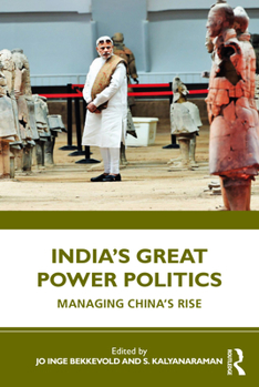 Paperback India's Great Power Politics: Managing China's Rise Book