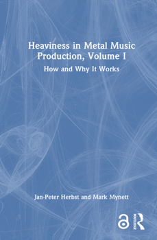 Hardcover Heaviness in Metal Music Production, Volume I: How and Why It Works Book