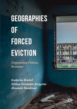 Paperback Geographies of Forced Eviction: Dispossession, Violence, Resistance Book