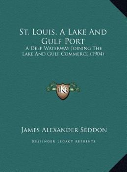 St. Louis, A Lake And Gulf Port: A Deep Waterway Joining The Lake And Gulf Commerce