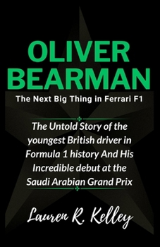 Paperback Oliver Bearman, The Next Big Thing in Ferrari F1: The Untold Story of the youngest British driver in Formula 1 history And His Incredible debut at the Book