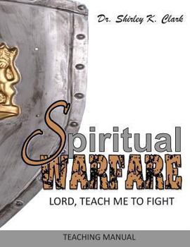 Paperback Spiritual Warfare Teaching Manual: Lord, Teach Me to Fight Book