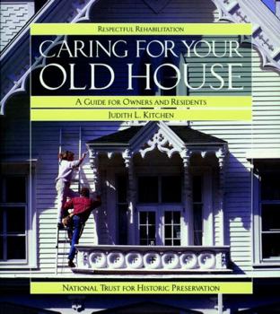 Paperback Caring for Your Old House: A Guide for Owners and Residents Book