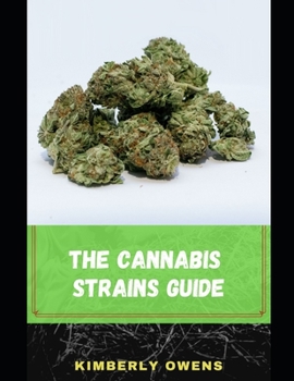 Paperback The Cannabis Strains Guide for Beginners: Learn its Various Medicinal And Recreational Applications And Purpose Book