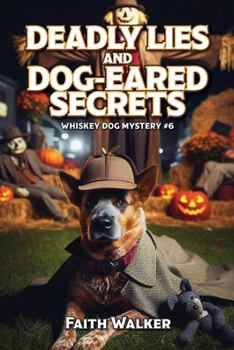 Paperback Deadly Lies and Dog-Eared Secrets: Whiskey Dog Mystery #6 Book