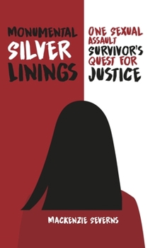 Paperback Monumental Silver Linings: One Sexual Assault Survivor's Quest for Justice Book