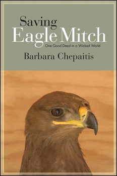 Paperback Saving Eagle Mitch: One Good Deed in a Wicked World Book