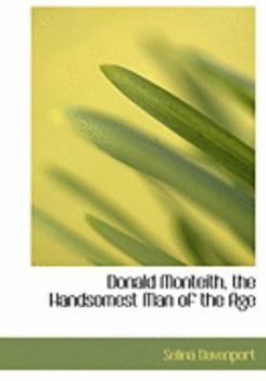 Paperback Donald Monteith, the Handsomest Man of the Age [Large Print] Book