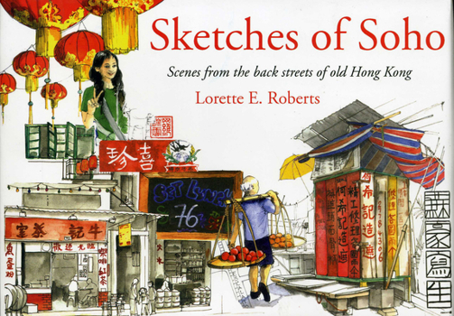 Hardcover Sketches of Soho: Scenes from the Back Streets of Old Hong Kong Book