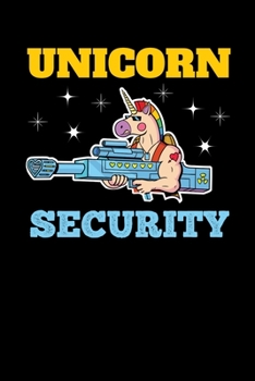 Unicorn Security: Notebook For Unicorns Lovers Featuring A Funny Colorful Unicorn