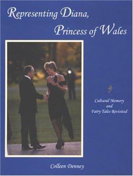 Hardcover Representing Diana, Princess Of Wales: Cultural Memory And Fairy Tales Revisited Book