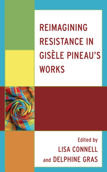 Hardcover Reimagining Resistance in Gisèle Pineau's Works Book