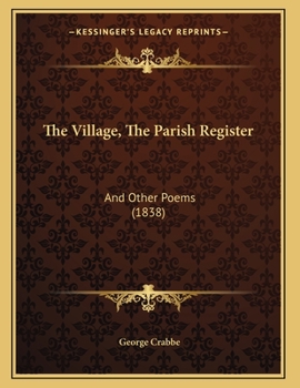Paperback The Village, The Parish Register: And Other Poems (1838) Book