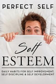 Paperback Self Esteem: Daily Habits For Self Esteem, Self Confidence & Self Improvement Book