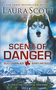 Scent of Danger (Sullivan K9 Search and Rescue)