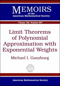 Paperback Limit Theorems of Polynomial Approximation with Exponential Weights (Memoirs of the American Mathematical Society) Book