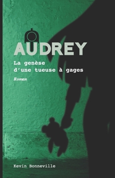 Paperback Audrey: La genèse d'une tueuse à gages [French] Book