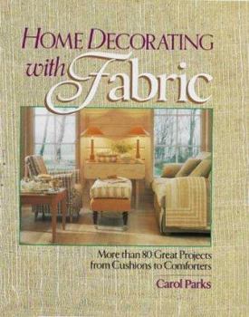 Hardcover Home Decorating with Fabric: More Than 80 Great Projects from Cushions to Comforters Book