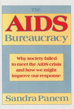 Paperback The AIDS Bureaucracy: Why Society Failed to Meet the AIDS Crisis and How We Might Improve Our Response Book