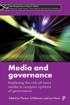 Hardcover Media and Governance: Exploring the Role of News Media in Complex Systems of Governance Book