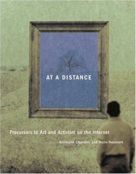 Hardcover At A Distance: Precursors To Art And Activism On The Internet (LEONARDO) Book
