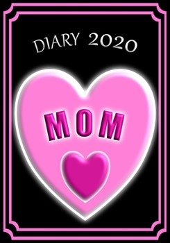 Paperback Diary 2020 Mom: Celebrate your favourite Mom with this Weekly Diary/Planner - 7" x 10" - Black Cover Book