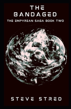 Paperback The Bandaged: The Empyrean Saga Book Two Book