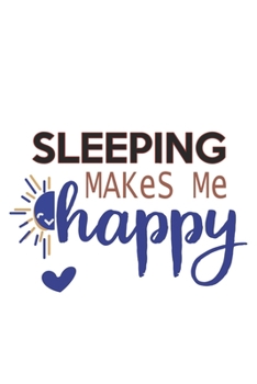 Sleeping Makes Me Happy  Sleeping Lovers Sleeping OBSESSION Notebook A beautiful: Lined Notebook / Journal Gift, , 120 Pages, 6 x 9 inches , Personal ... Personalized Journal, Customized Journal, The
