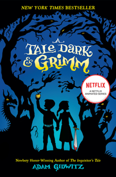 A Tale Dark & Grimm - Book #1 of the A Tale Dark & Grimm