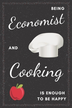 Economist & Cooking Notebook: Funny Gifts Ideas for Men/Women on Birthday Retirement or Christmas - Humorous Lined Journal to Writing