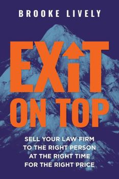 Hardcover Exit On Top: Sell Your Law Firm to the Right Person at the Right Time for the Right Price Book