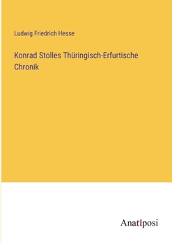 Paperback Konrad Stolles Thüringisch-Erfurtische Chronik [German] Book