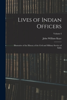 Paperback Lives of Indian Officers: Illustrative of the History of the Civil and Military Service of India; Volume I Book