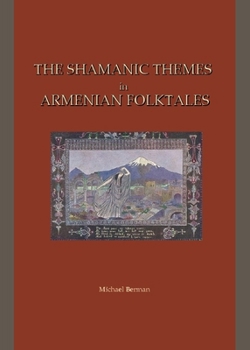 Hardcover The Shamanic Themes in Armenian Folktales Book