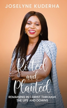 Paperback Rooted and Planted: Remaining in Christ Through the Ups and Downs Book