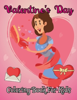 Valentine's Day Coloring Book for Kids: A collection of valentine coloring pages for kids, toddlers and preschool (Love, Hearts, Unicorns, Animals) Gift for 4-8 8-12.