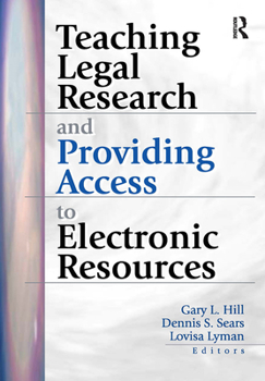 Hardcover Teaching Legal Research and Providing Access to Electronic Resources Book