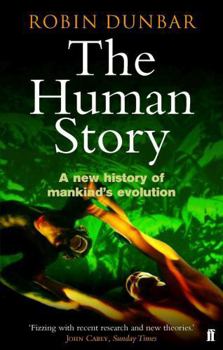 Paperback The Human Story: A New History of Mankind's Evolution. Robin Dunbar Book