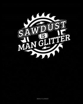 Paperback Sawdust Is Man Glitter: Menu Planner Book