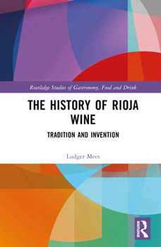 Hardcover The History of Rioja Wine: Tradition and Invention Book