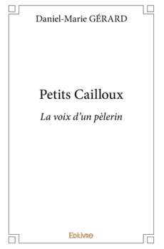Paperback Petits Cailloux: La voix d'un pèlerin [French] Book