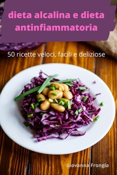 Paperback dieta alcalina e dieta antinfiammatoria [Italian] Book