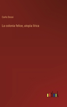 Hardcover La colonia felice, utopìa lírica [Italian] Book