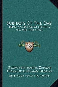 Paperback Subjects Of The Day: Being A Selection Of Speeches And Writings (1915) Book