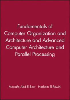 Hardcover Fundamentals of Computer Organization and Architecture & Advanced Computer Architecture and Parallel Processing, 2 Volume Set Book